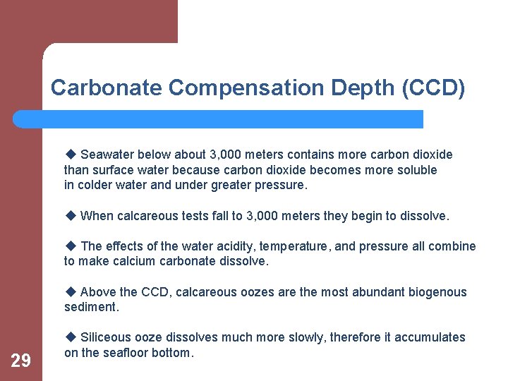 Carbonate Compensation Depth (CCD) u Seawater below about 3, 000 meters contains more carbon