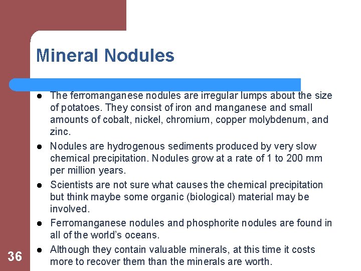 Mineral Nodules l l 36 l The ferromanganese nodules are irregular lumps about the