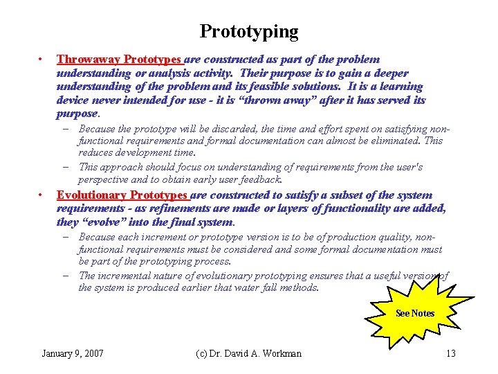 Prototyping • Throwaway Prototypes are constructed as part of the problem understanding or analysis