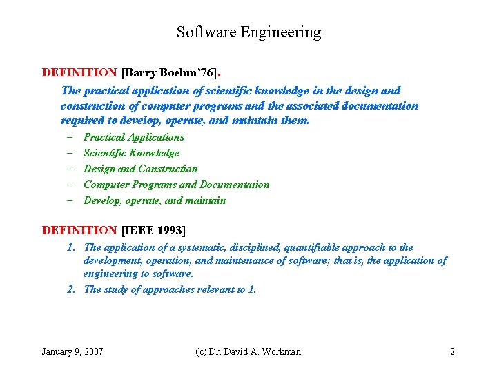 Software Engineering DEFINITION [Barry Boehm’ 76]. The practical application of scientific knowledge in the