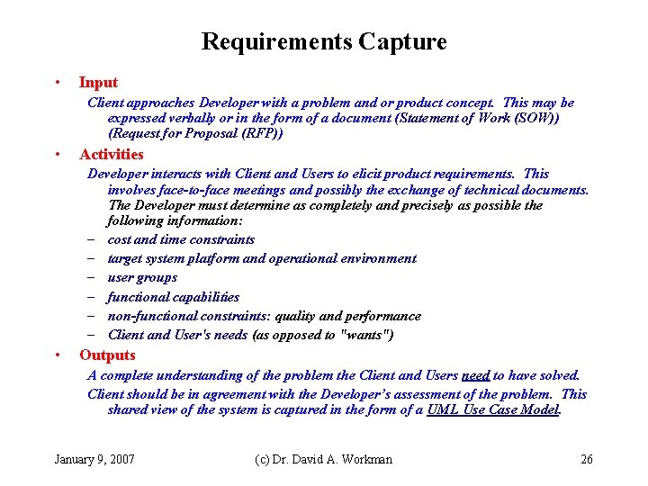 Requirements Capture • Input Client approaches Developer with a problem and or product concept.