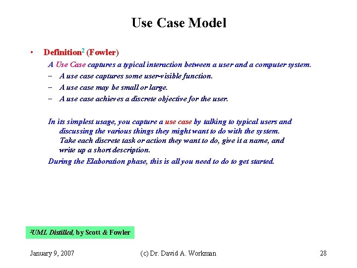 Use Case Model • Definition 2 (Fowler) A Use Case captures a typical interaction