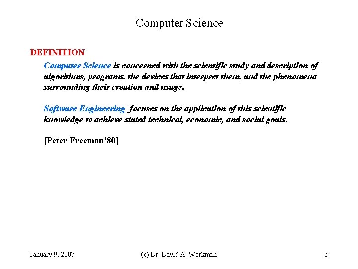 Computer Science DEFINITION Computer Science is concerned with the scientific study and description of