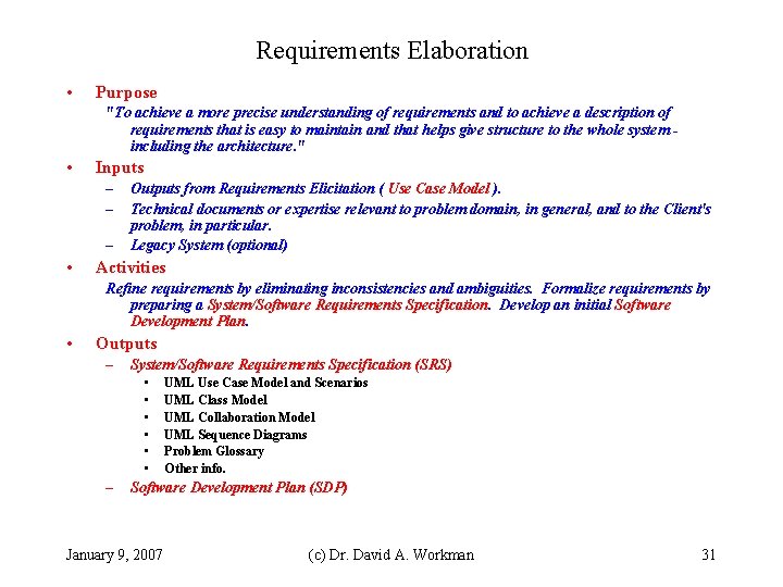 Requirements Elaboration • Purpose "To achieve a more precise understanding of requirements and to