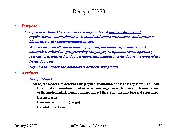 Design (USP) • Purpose The system is shaped to accommodate all functional and non-functional