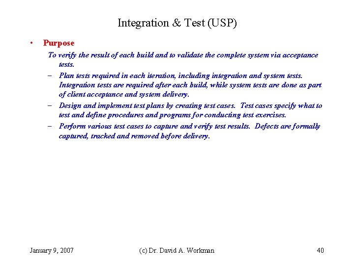 Integration & Test (USP) • Purpose To verify the result of each build and