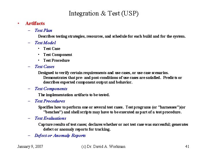 Integration & Test (USP) • Artifacts – Test Plan Describes testing strategies, resources, and
