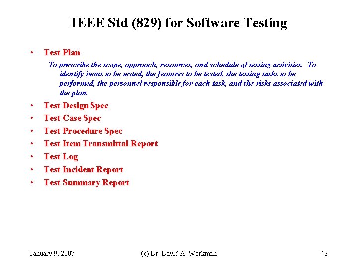 IEEE Std (829) for Software Testing • Test Plan To prescribe the scope, approach,