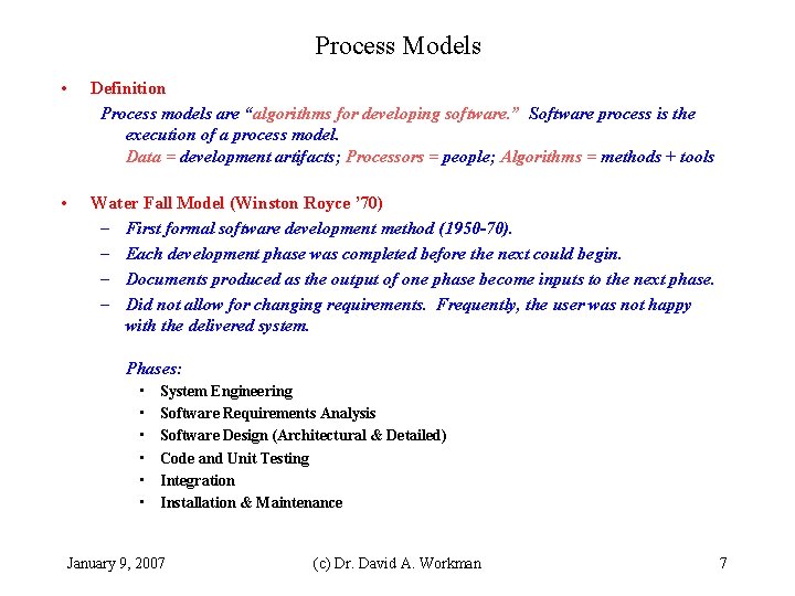 Process Models • Definition Process models are “algorithms for developing software. ” Software process