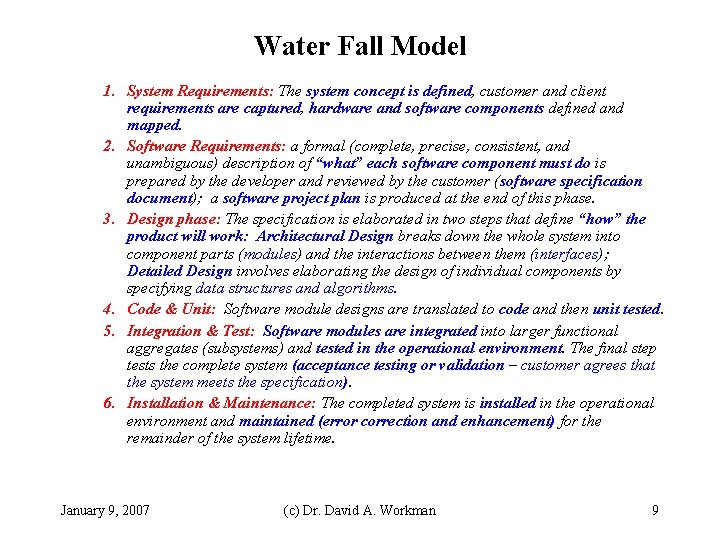 Water Fall Model 1. System Requirements: The system concept is defined, customer and client
