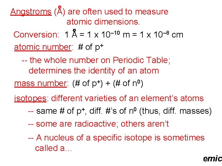 Angstroms (A) are often used to measure atomic dimensions. Conversion: 1 A = 1 Angstroms (A) are often used to measure atomic dimensions. Conversion: 1 A = 1