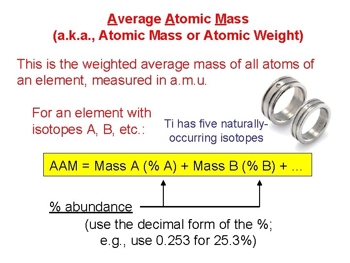 Average Atomic Mass (a. k. a. , Atomic Mass or Atomic Weight) This is Average Atomic Mass (a. k. a. , Atomic Mass or Atomic Weight) This is