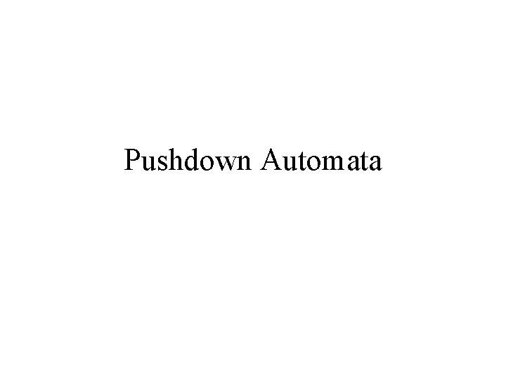 Pushdown Automata 