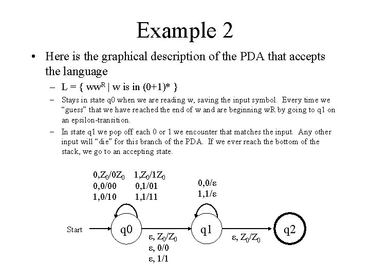 Example 2 • Here is the graphical description of the PDA that accepts the