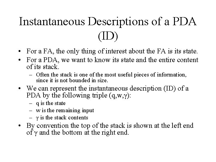 Instantaneous Descriptions of a PDA (ID) • For a FA, the only thing of