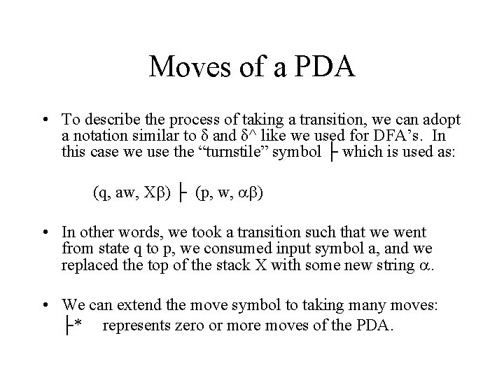 Moves of a PDA • To describe the process of taking a transition, we