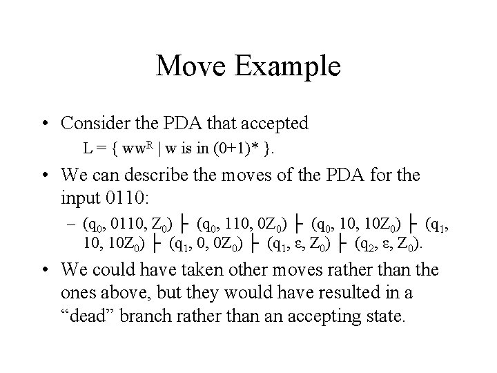 Move Example • Consider the PDA that accepted L = { ww. R |