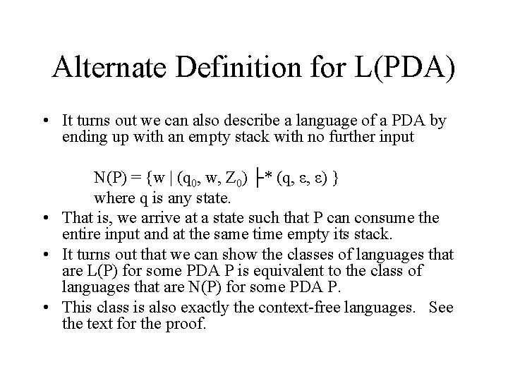 Alternate Definition for L(PDA) • It turns out we can also describe a language