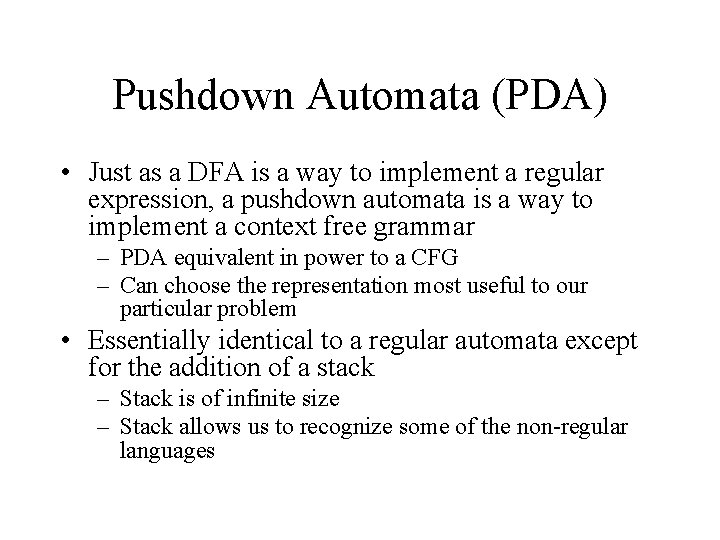 Pushdown Automata (PDA) • Just as a DFA is a way to implement a