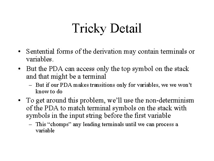 Tricky Detail • Sentential forms of the derivation may contain terminals or variables. •