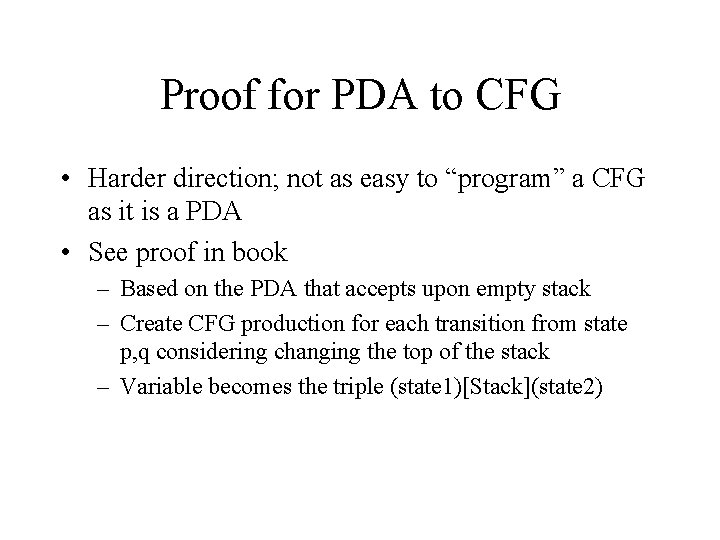 Proof for PDA to CFG • Harder direction; not as easy to “program” a