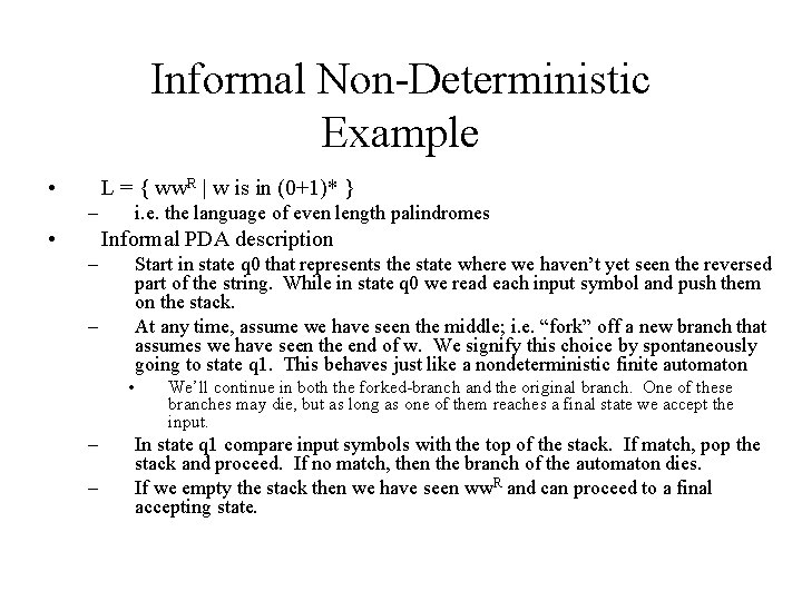 Informal Non-Deterministic Example • L = { ww. R | w is in (0+1)*