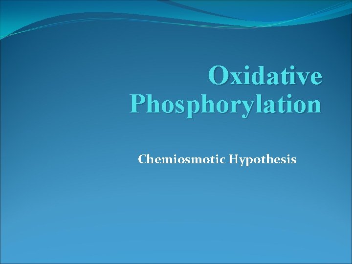 Oxidative Phosphorylation Chemiosmotic Hypothesis 