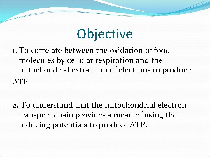 Objective 1. To correlate between the oxidation of food molecules by cellular respiration and