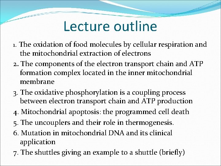 Lecture outline 1. The oxidation of food molecules by cellular respiration and the mitochondrial