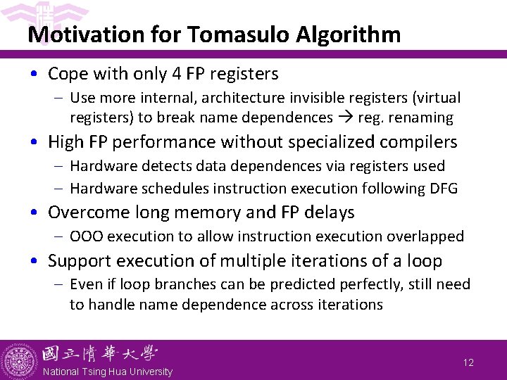 Motivation for Tomasulo Algorithm • Cope with only 4 FP registers - Use more Motivation for Tomasulo Algorithm • Cope with only 4 FP registers - Use more