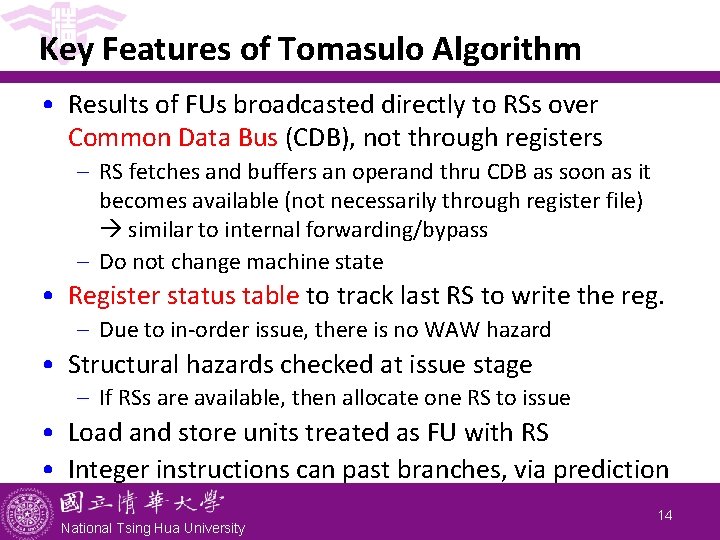 Key Features of Tomasulo Algorithm • Results of FUs broadcasted directly to RSs over Key Features of Tomasulo Algorithm • Results of FUs broadcasted directly to RSs over