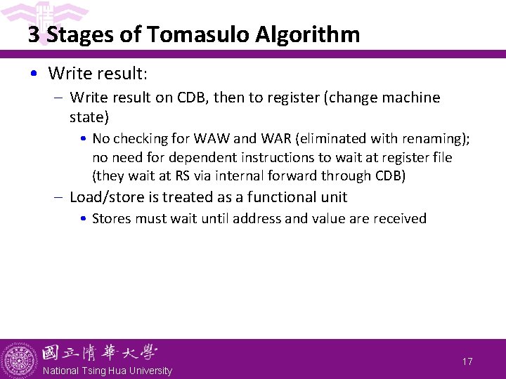 3 Stages of Tomasulo Algorithm • Write result: - Write result on CDB, then 3 Stages of Tomasulo Algorithm • Write result: - Write result on CDB, then