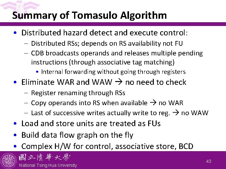 Summary of Tomasulo Algorithm • Distributed hazard detect and execute control: - Distributed RSs; Summary of Tomasulo Algorithm • Distributed hazard detect and execute control: - Distributed RSs;