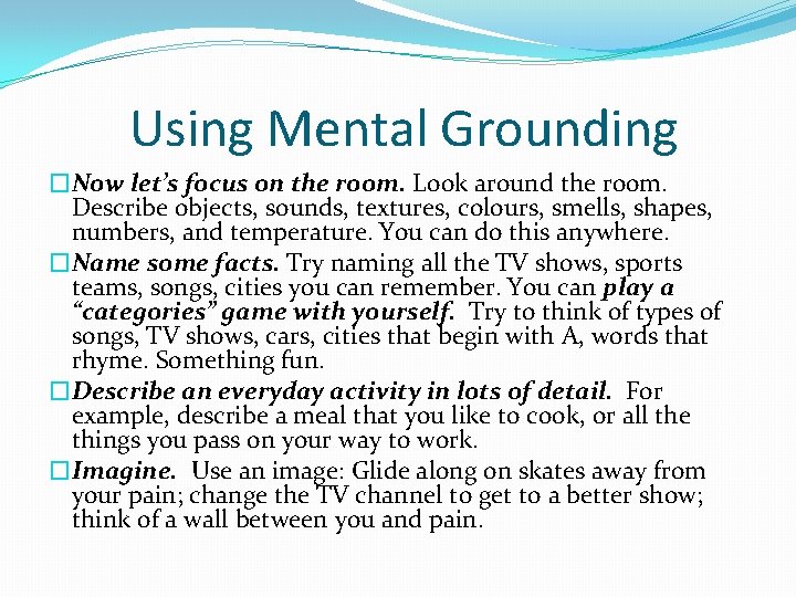 Using Mental Grounding �Now let’s focus on the room. Look around the room. Describe