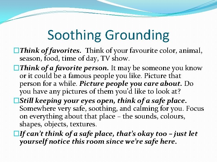 Soothing Grounding �Think of favorites. Think of your favourite color, animal, season, food, time