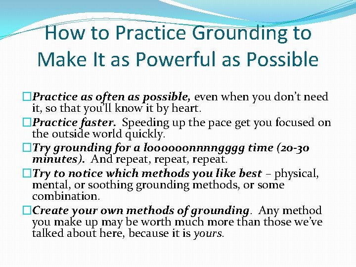 How to Practice Grounding to Make It as Powerful as Possible �Practice as often