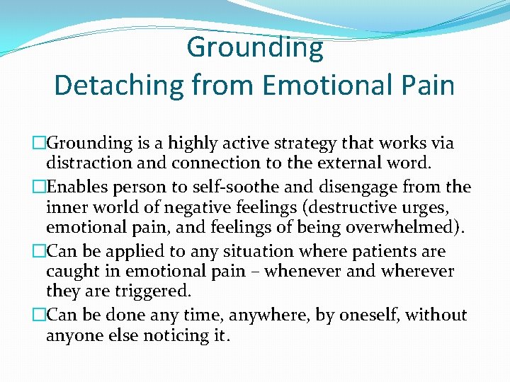 Grounding Detaching from Emotional Pain �Grounding is a highly active strategy that works via