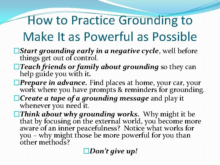 How to Practice Grounding to Make It as Powerful as Possible �Start grounding early