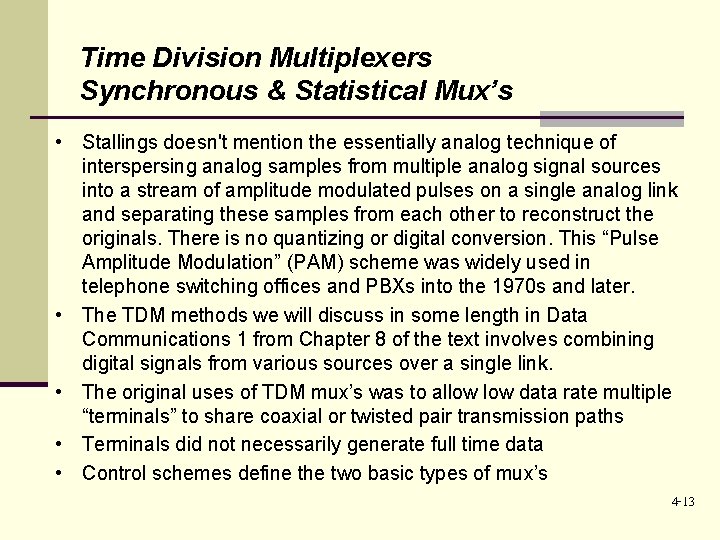 Time Division Multiplexers Synchronous & Statistical Mux’s • Stallings doesn't mention the essentially analog