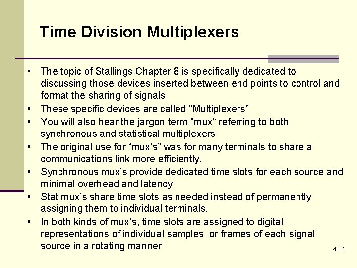 Time Division Multiplexers • The topic of Stallings Chapter 8 is specifically dedicated to