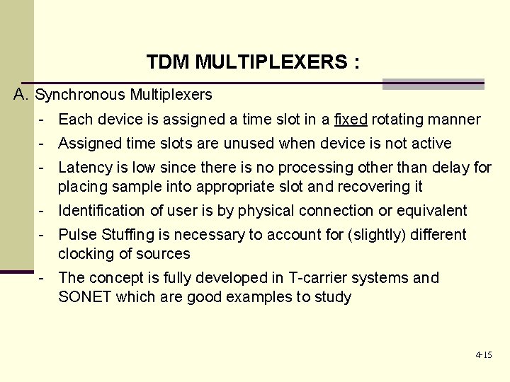TDM MULTIPLEXERS : A. Synchronous Multiplexers - Each device is assigned a time slot