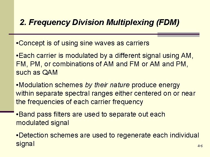 2. Frequency Division Multiplexing (FDM) • Concept is of using sine waves as carriers