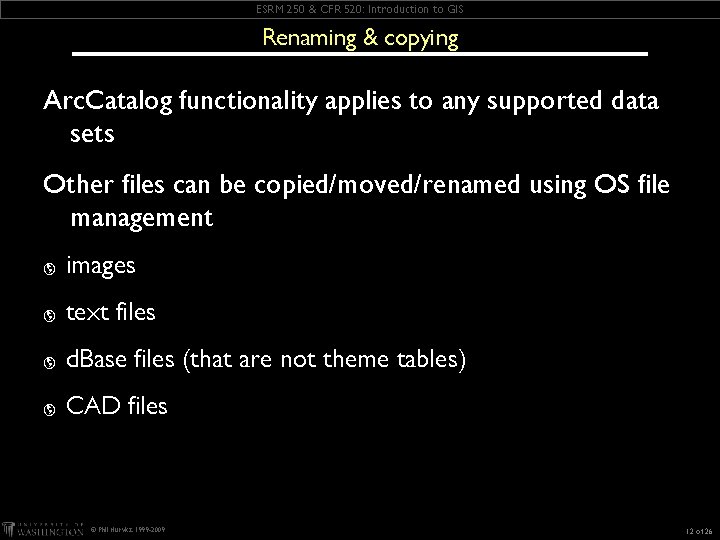 ESRM 250 & CFR 520: Introduction to GIS Renaming & copying Arc. Catalog functionality ESRM 250 & CFR 520: Introduction to GIS Renaming & copying Arc. Catalog functionality