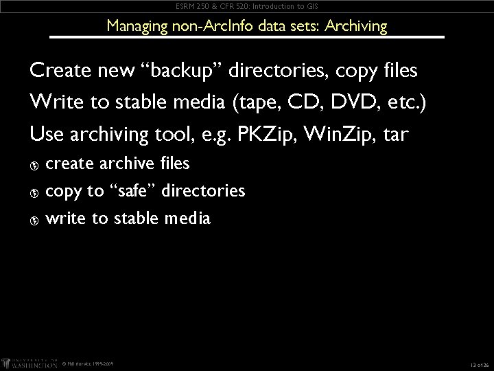 ESRM 250 & CFR 520: Introduction to GIS Managing non-Arc. Info data sets: Archiving ESRM 250 & CFR 520: Introduction to GIS Managing non-Arc. Info data sets: Archiving