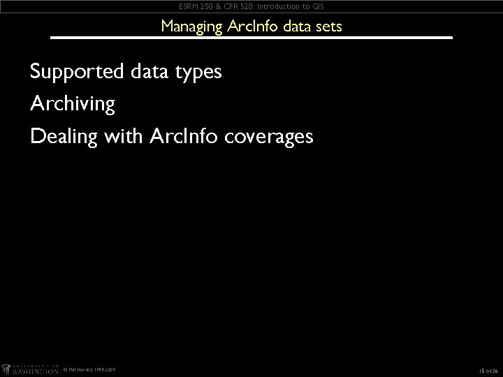 ESRM 250 & CFR 520: Introduction to GIS Managing Arc. Info data sets Supported ESRM 250 & CFR 520: Introduction to GIS Managing Arc. Info data sets Supported