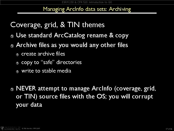 ESRM 250 & CFR 520: Introduction to GIS Managing Arc. Info data sets: Archiving ESRM 250 & CFR 520: Introduction to GIS Managing Arc. Info data sets: Archiving