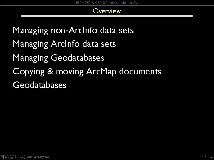 ESRM 250 & CFR 520: Introduction to GIS Overview Managing non-Arc. Info data sets ESRM 250 & CFR 520: Introduction to GIS Overview Managing non-Arc. Info data sets