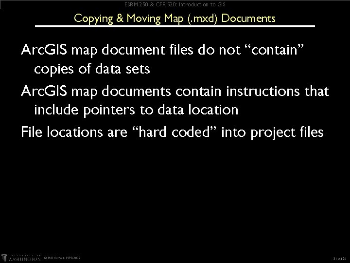 ESRM 250 & CFR 520: Introduction to GIS Copying & Moving Map (. mxd) ESRM 250 & CFR 520: Introduction to GIS Copying & Moving Map (. mxd)
