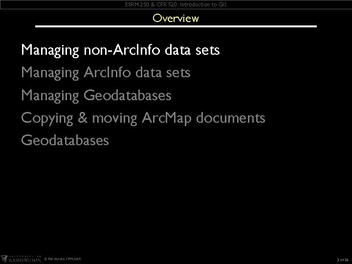 ESRM 250 & CFR 520: Introduction to GIS Overview Managing non-Arc. Info data sets ESRM 250 & CFR 520: Introduction to GIS Overview Managing non-Arc. Info data sets