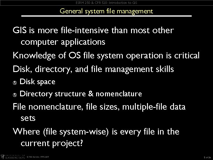 ESRM 250 & CFR 520: Introduction to GIS General system file management GIS is ESRM 250 & CFR 520: Introduction to GIS General system file management GIS is